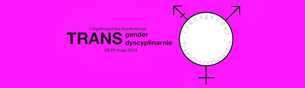 I Ogólnopolska Konferencja: TRANSgender TRANSdyscyplinarnie