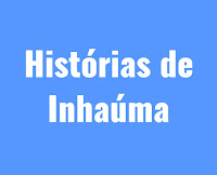 BLOG HISTÓRIAS DE INHAÚMA