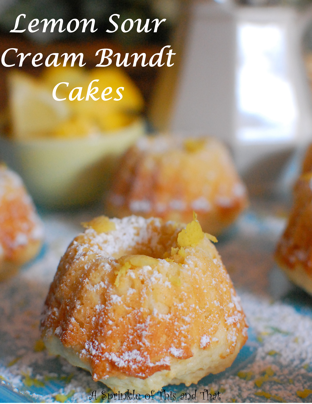 A Sprinkle of This and That Lemon Sour Cream Bundt Cakes