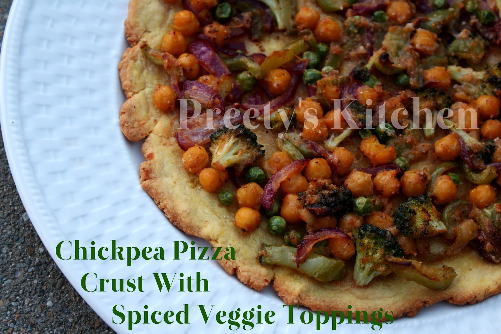 Preety's Kitchen No Yeast Chickpea Pizza Crust With Spiced Veggie Toppings