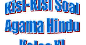 Kisi Kisi Uas Pendidikan Agama Hindu Dan Budi Pekerti Kelas Xi Semester Ganjil Tahun 2014