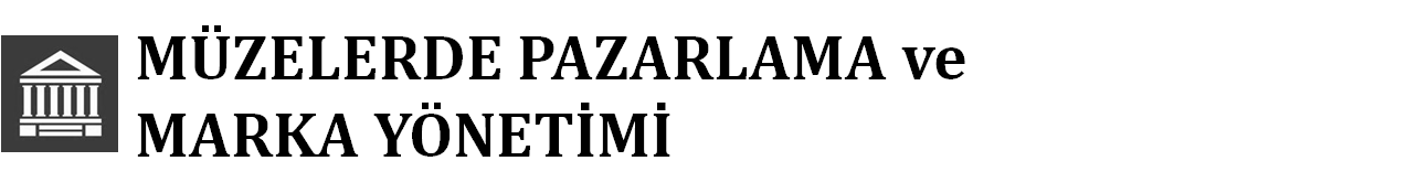 MÜZELERDE PAZARLAMA ve MARKA YÖNETİMİ