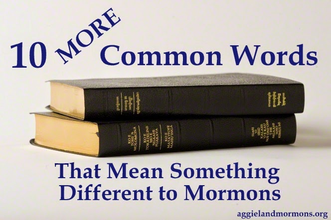 10 more common words that mean something different to mormons