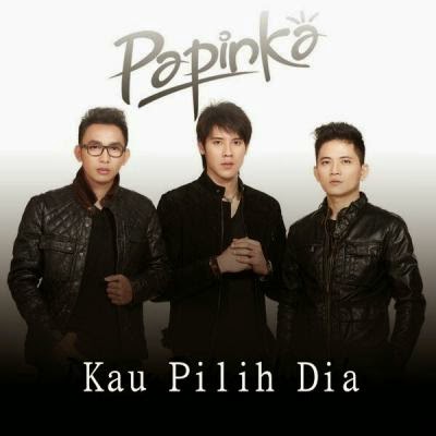 Papinka – Kau Pilih Dia Papinka – Kau Pilih Dia