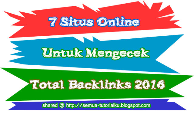 7 Situs Online Untuk Mengecek Total Backlinks 2016