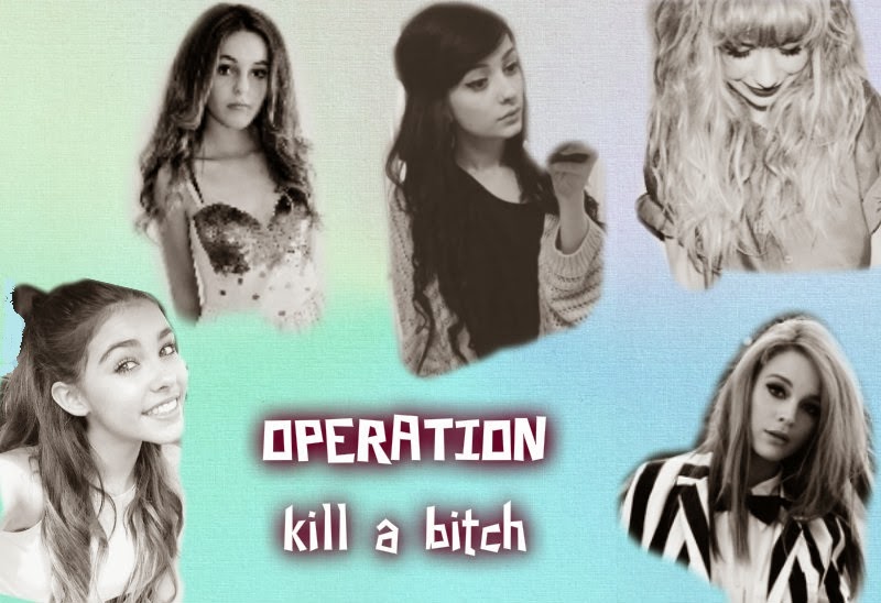 Operation : Kill a bitch ♥