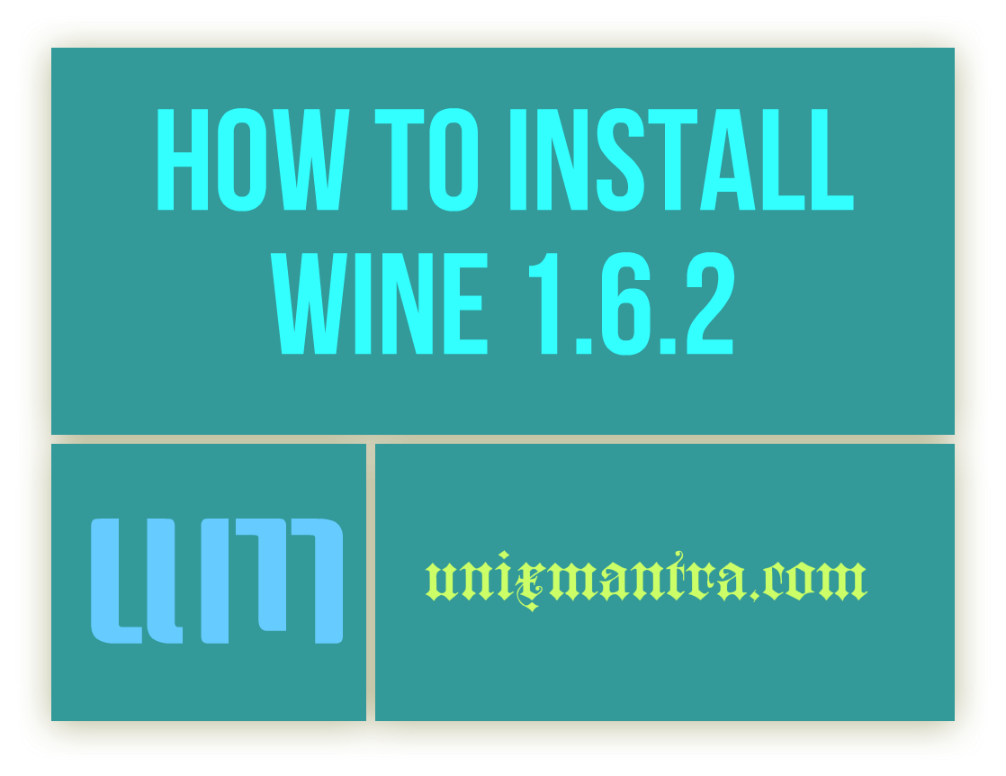  HOW TO INSTALL WINE 1.6.2 IN RHEL/FEDORA/CENTOS/UBUNTU/LINUX MINT ?