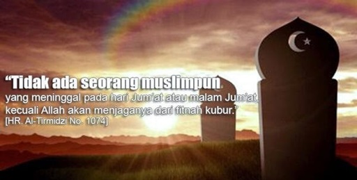 Benarkah Meninggal Pada Hari Jum’at Terbebas dari Siksa Kubur? Benarkah Meninggal Pada Hari Jum’at Terbebas dari Siksa Kubur?
