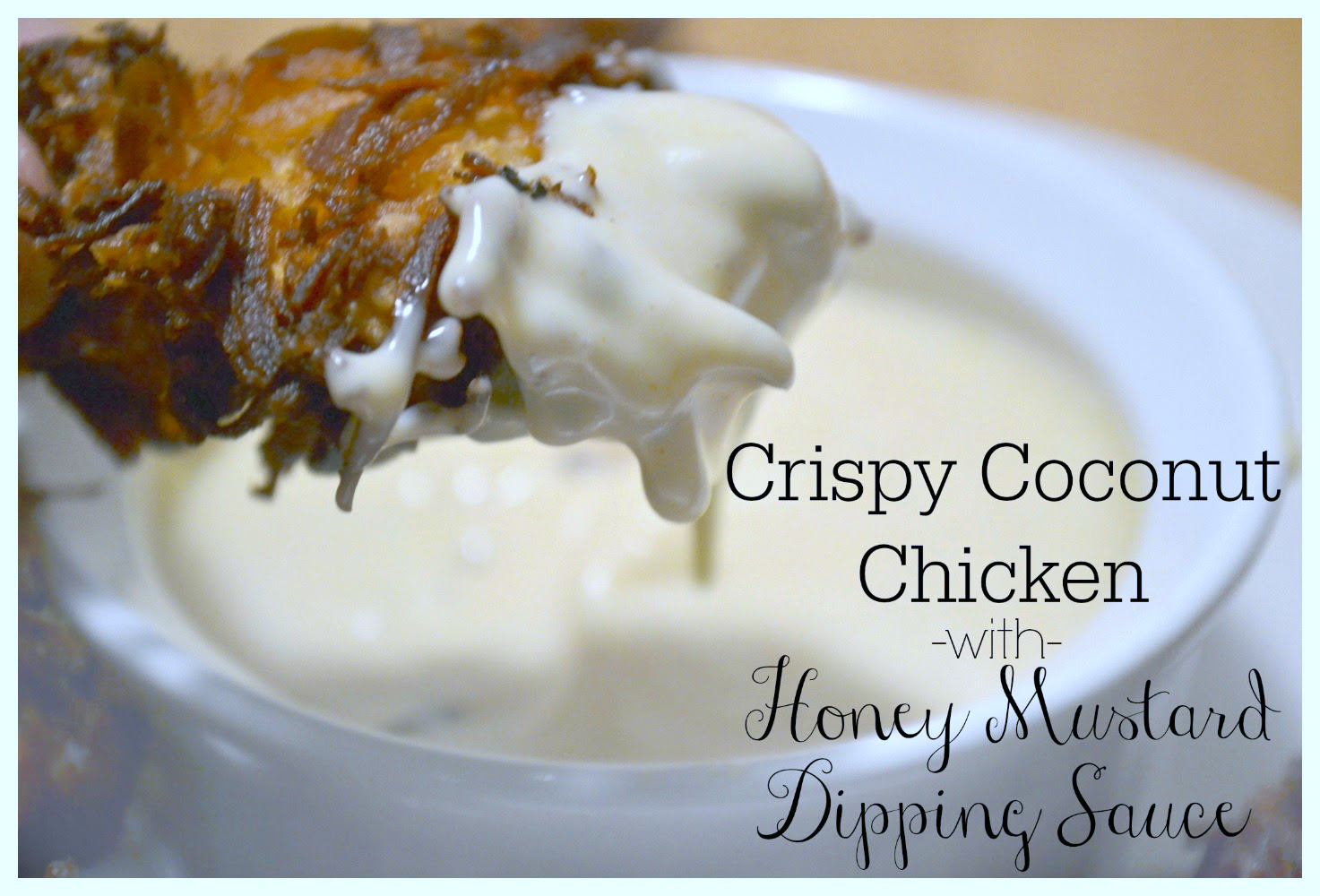 It's A Mom's World Crispy Coconut Chicken Strips with Creamy Honey Mustard Dipping Sauce