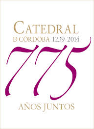 775º aniversario de la Catedral de Córdoba