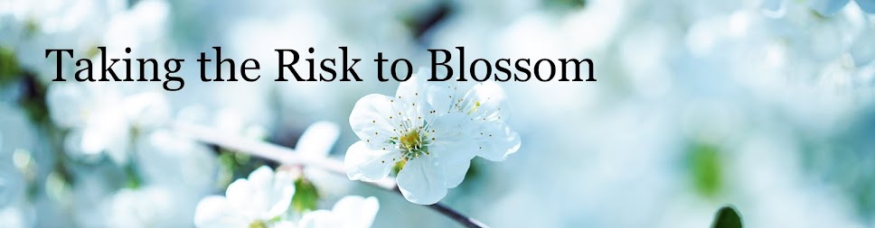 Taking the Risk to Blossom