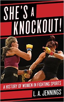 She's a Knockout! a History of Women in Fighting Sports