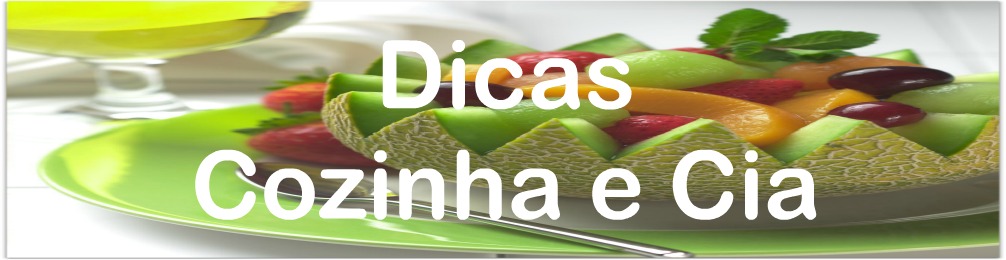 Dicas Cozinha e Cia