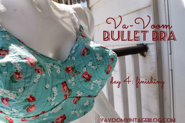 Va Voom Bullet Bra Day 4: Finishing / Va-Voom Vintage