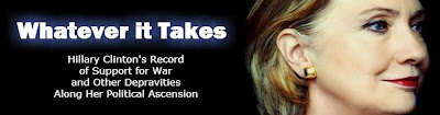 Whatever It Takes - Hillary Clinton's Record of Support for War and Other Depravities