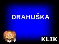 DRAHUŠKA -