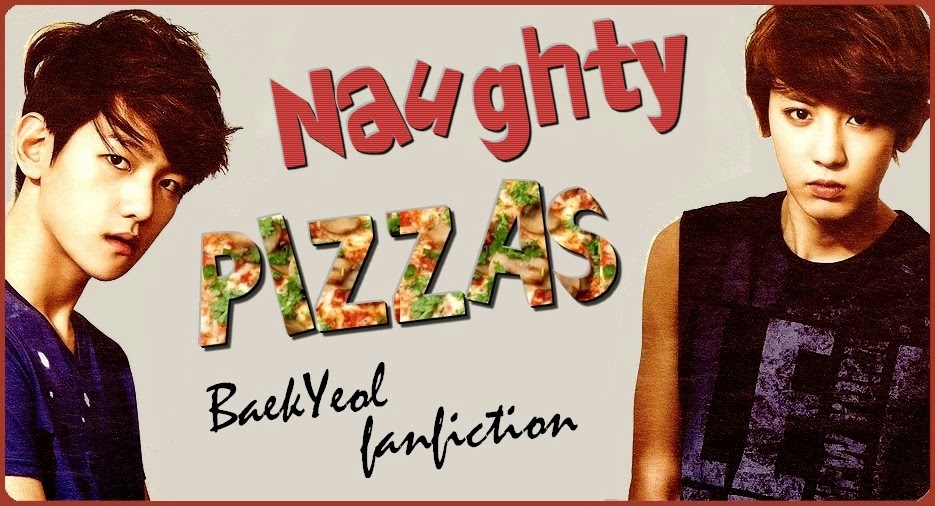 - Naughty Pizzas - BaekYeol fic
