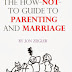 The How-Not-To Guide To Parenting And Marriage - Free Kindle Fiction