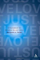 Just Love. A Framework for Christian Sexual Ethics, de Margaret A. Farley