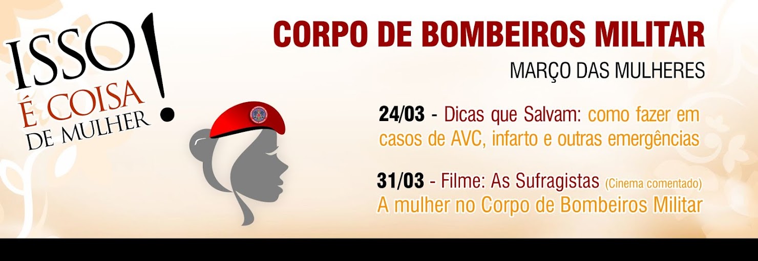 Corpo de Bombeiros Militar e o Março das Mulheres - Isso é Coisa de Mulher!