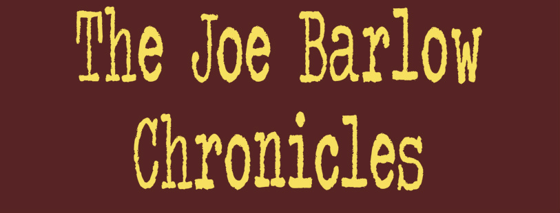 The Joe Barlow Chronicles