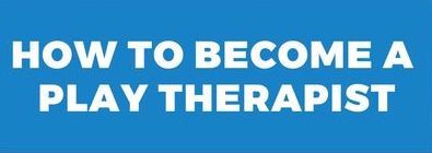 Become A Play Therapist