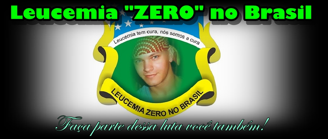 Leucemia "ZERO" no Brasil [OFICIAL]