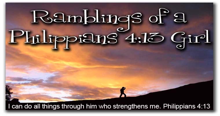 Ramblings of a Philippians 4:13 Girl