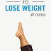 12 Simple Exercises To Lose Weight Easily At Home