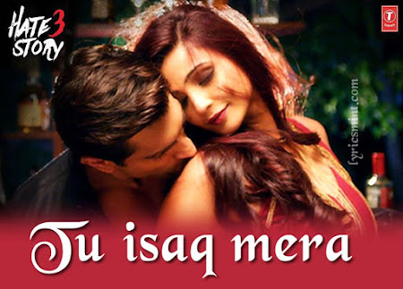 Tu Isaq Mera - Hate Story 3 (2015) Tu Isaq Mera - Hate Story 3 (2015)