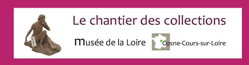 blog du chantier des collections du musée de la Loire de Cosne-Cours-sur-Loire