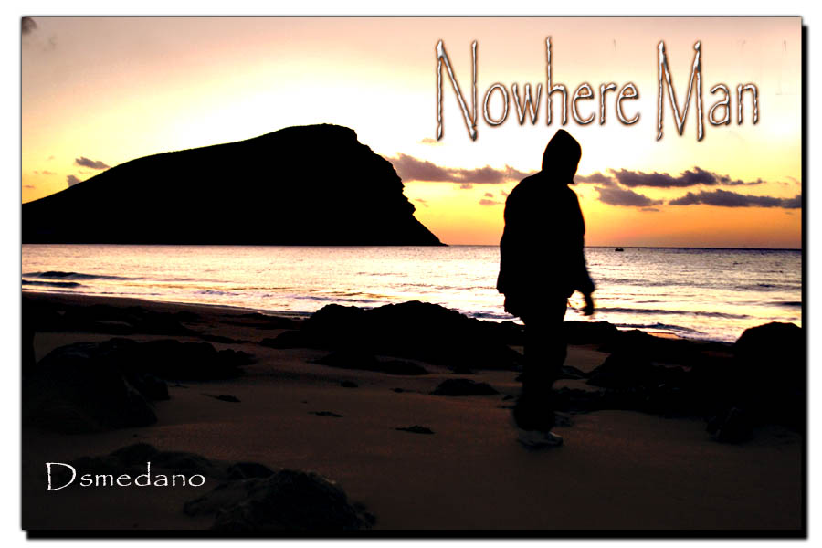 Dsmedano NOWHERE MAN Hombre de ninguna parte...