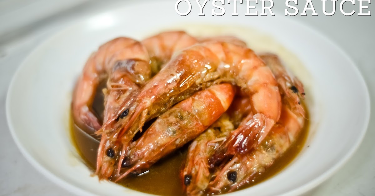 Recipe 015 Shrimp with Oyster Sauce relyenongdilis food.travel.blog