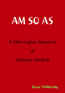 AM SO AS - A Meaningless Sequence of Arbitrary Symbols (BaNGST) Oscar Velikovsky
