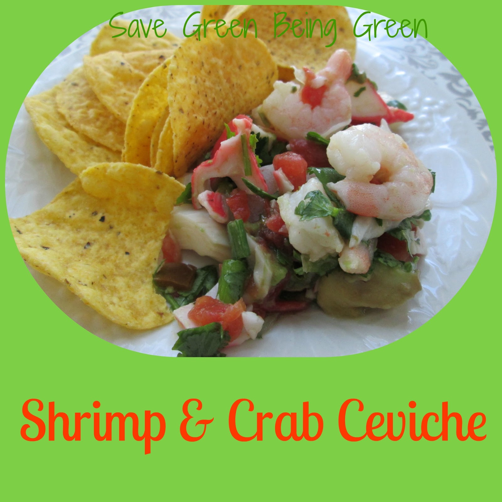 Save Green Being Green Easy Shrimp and Crab Ceviche