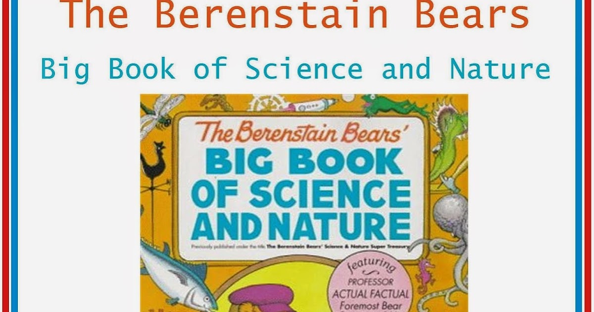 Berenstain Bears Big Book Of Science And Nature Berenstain Bears Big Book Of Science And Nature