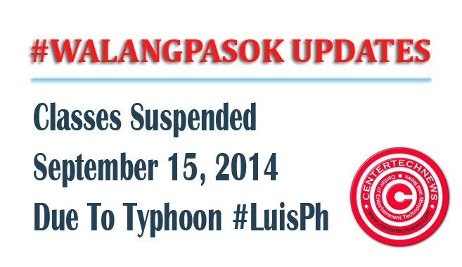 #WalangPasok List of Classes Suspended Monday September 15, 2014 due to Typhoon #LuisPh #WalangPasok List of Classes Suspended Monday September 15, 2014 due to Typhoon #LuisPh