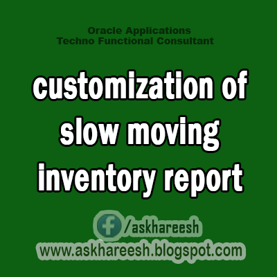 customization of slow moving inventory report,Askhareesh.blogspot.com