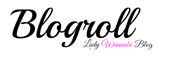 Lady Wannabe Blogroll