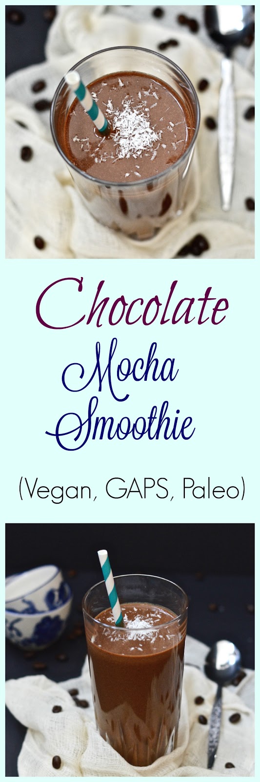 Pure and Simple Nourishment : Chocolate Mocha Smoothie (Paleo, Vegan, GAPS)