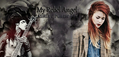 My Rebel Angel [ Ashley Purdy FF. ]