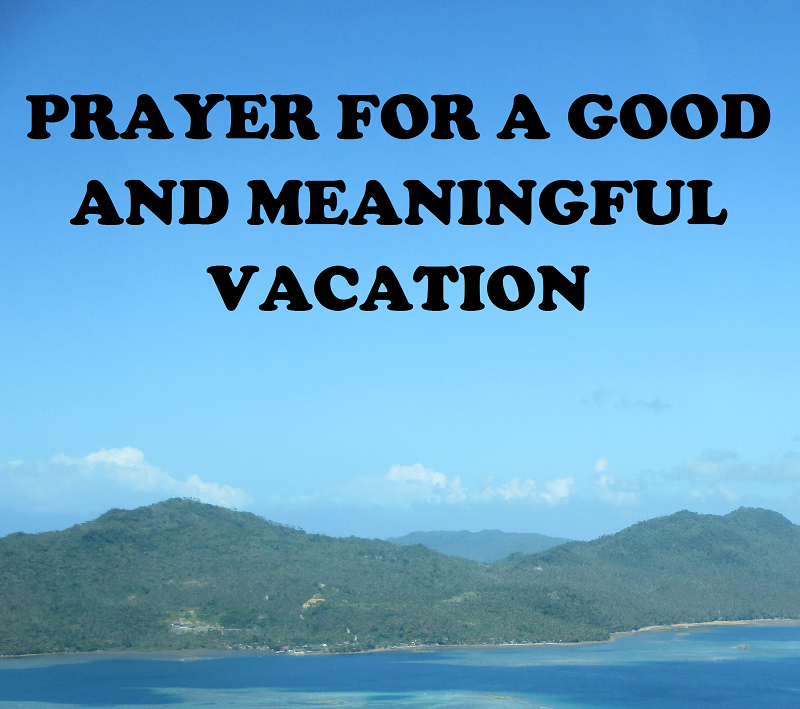 TRAVEL PA MORE! A Prayer for a Good and Meaningful Vacation