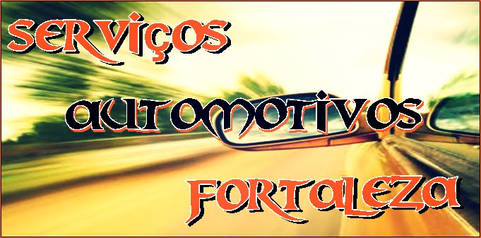 SERVIÇOS AUTOMOTIVOS FORTALEZA