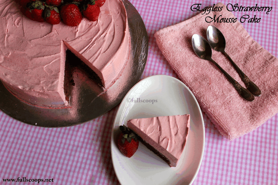 Eggless Strawberry Mousse Cake Full Scoops A food blog with easy