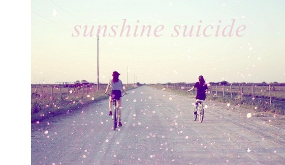                                                         sunshine suicide
