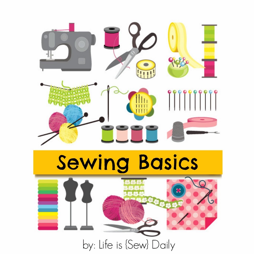 Life is {Sew} Daily {Sewing Basics}