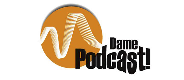 Dame Podcast!