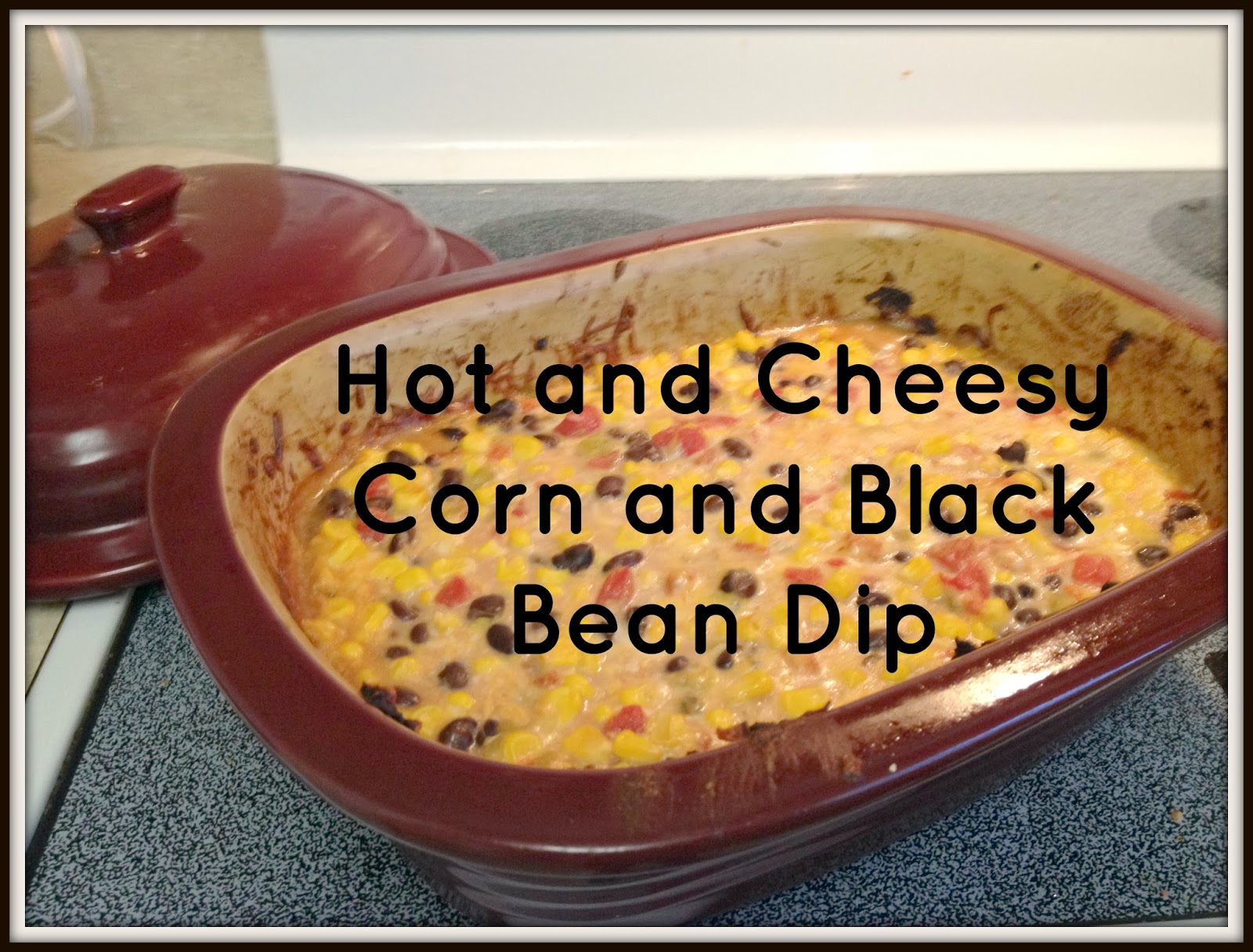 Fostering Journeys Hot and Cheesy Corn and Black Bean Dip