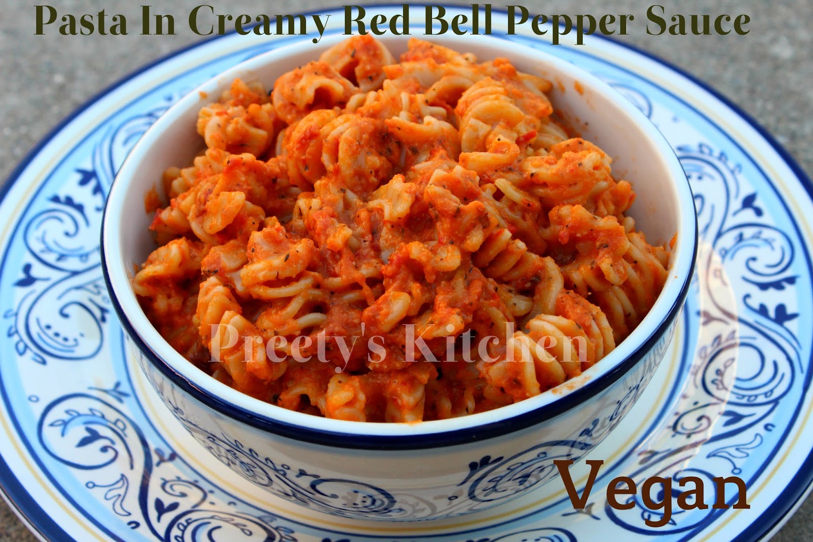 Preety's Kitchen Pasta In Creamy Red Bell Pepper Sauce/ Vegan Recipe