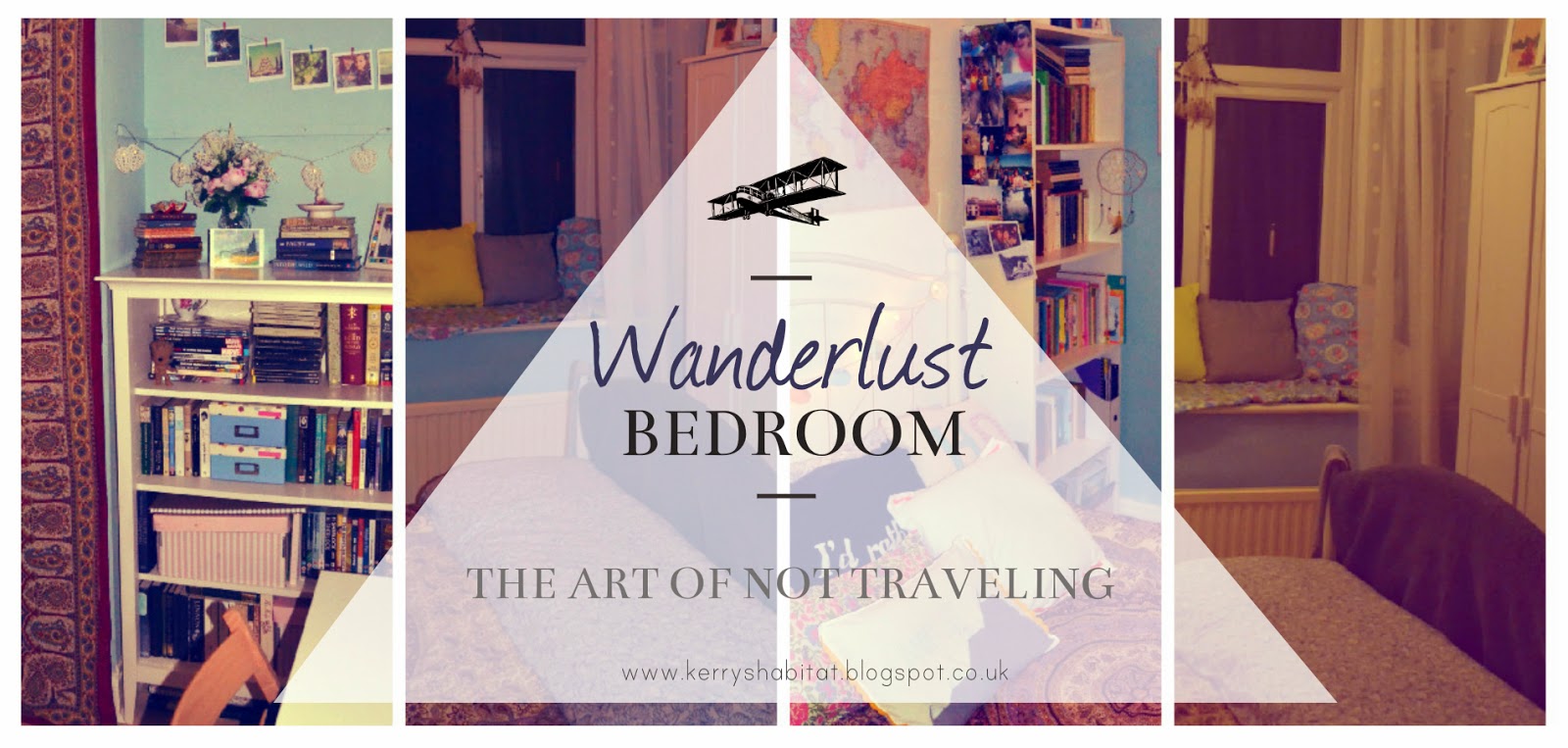 Kerry's Habitat Wanderlust Bedroom The Art of Not Travelling